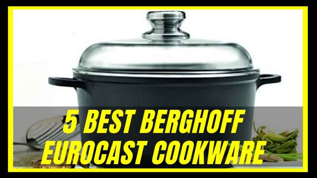 5 BEST BERGHOFF EUROCAST COOKWARE