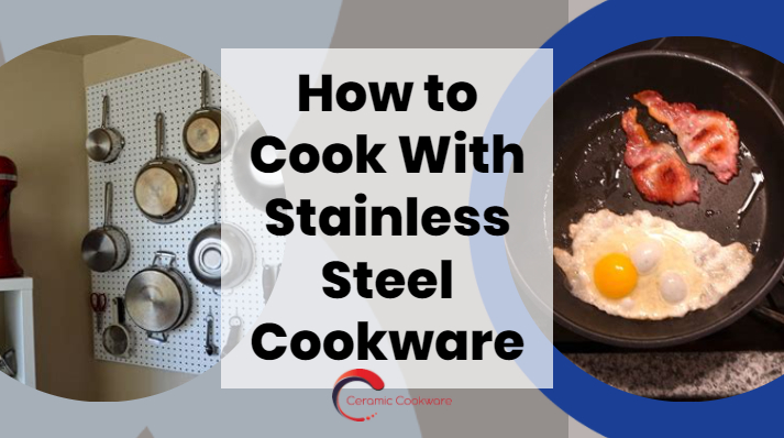 How to Cook With Stainless Steel Cookware: Awesome Tips with Info-graphic