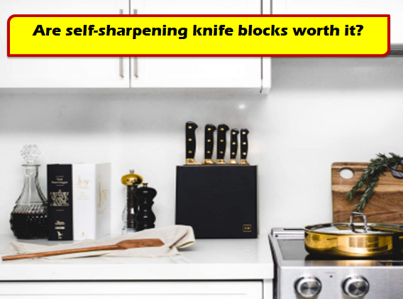 Are Self Sharpening Knife Blocks Worth It? The Ultimate Guide To Choosing A Knife Block!