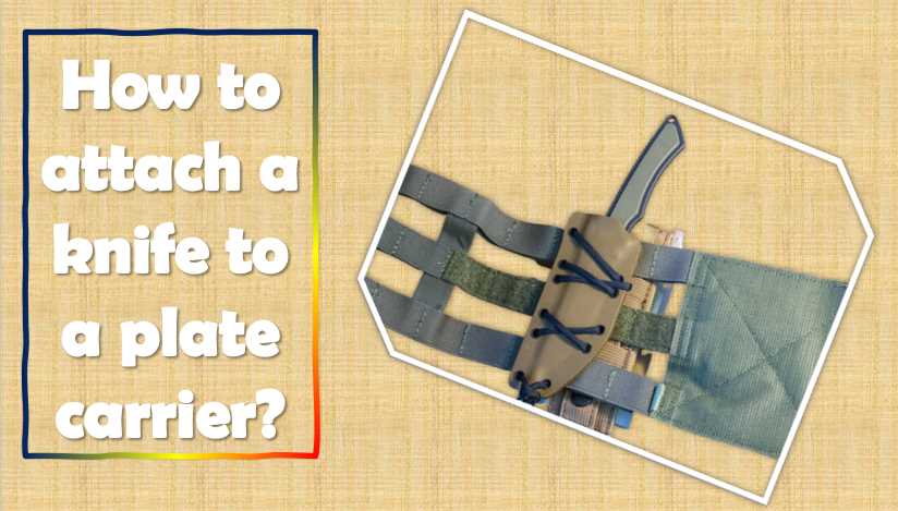 How to attach a knife to a plate carrier