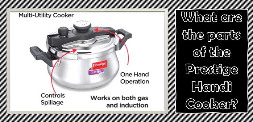 What are the parts of the Prestige Handi Cooker