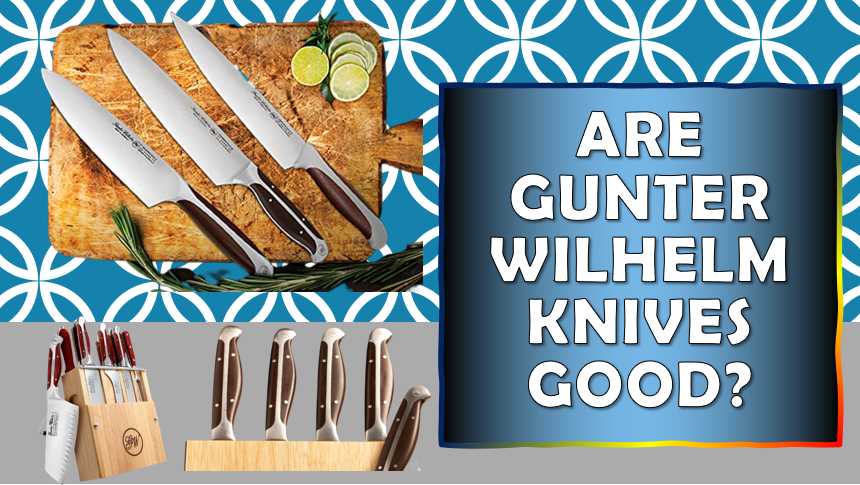 Are Gunter Wilhelm Knives Good