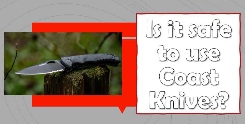 Is it safe to use Coast Knives