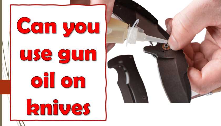can you use gun oil on knives