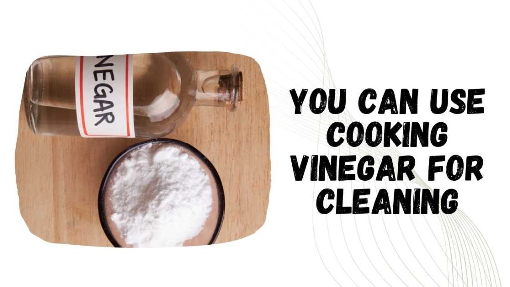 Can You Use Cooking Vinegar for Cleaning