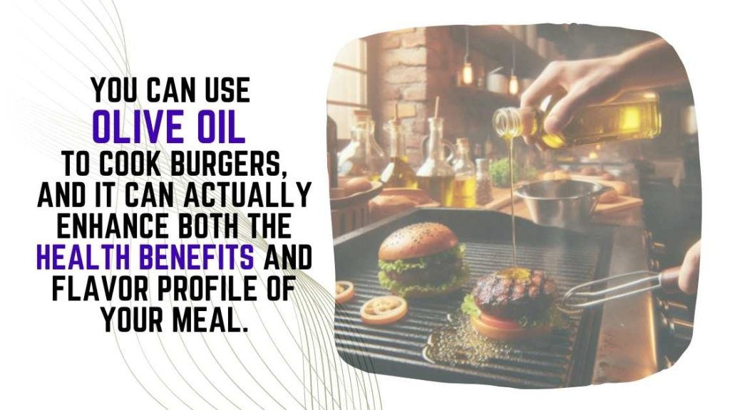 Can You Use Olive Oil to Cook Burgers?