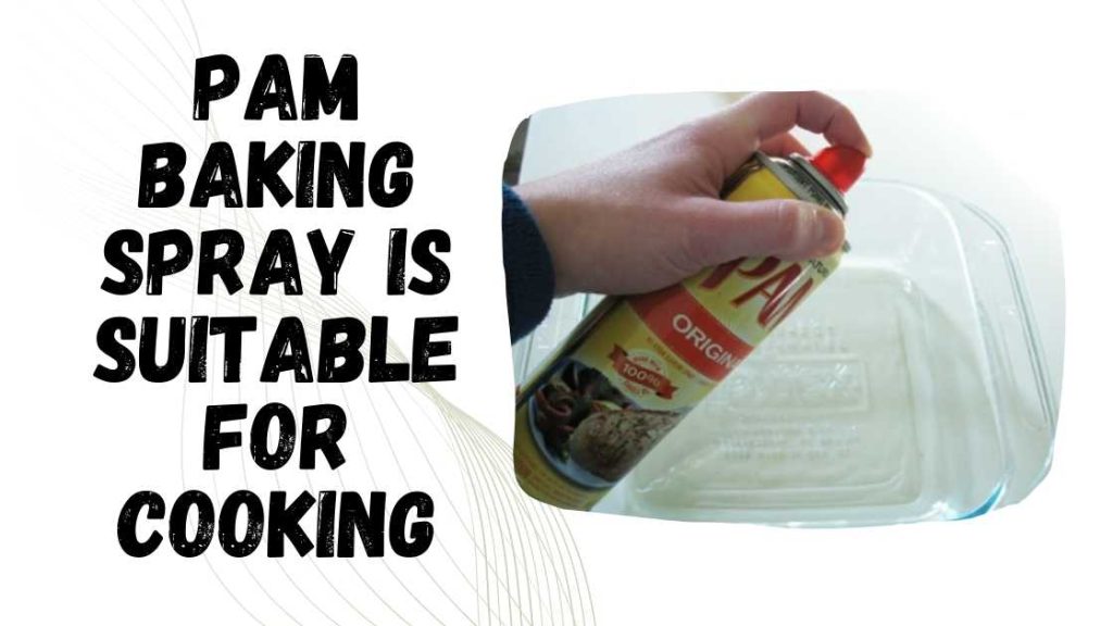 Can You Use Pam Baking Spray for Cooking