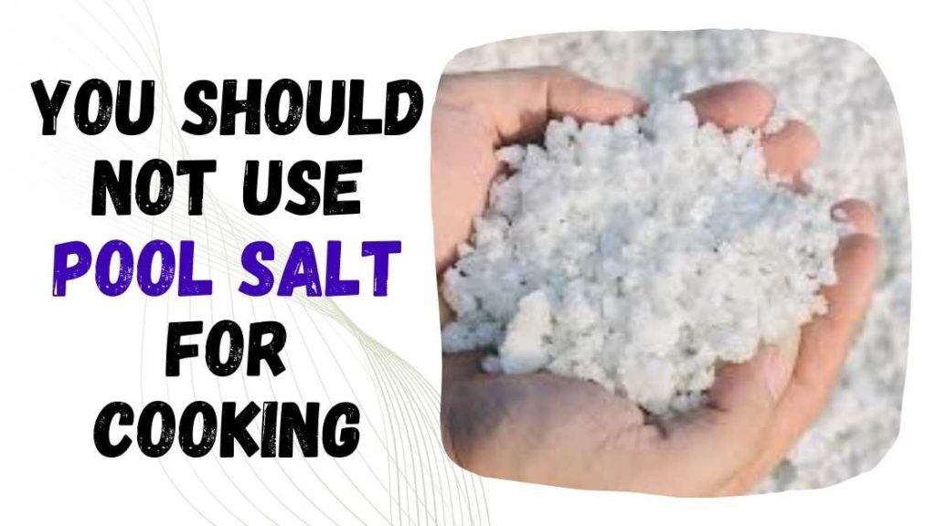 Can You Use Pool Salt for Cooking