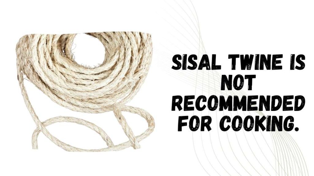 Can You Use Sisal Twine for Cooking