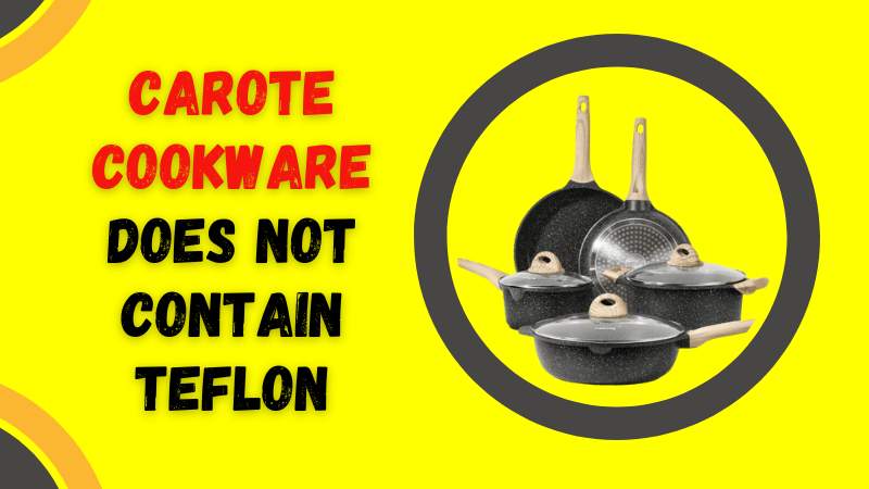 Does Carote Cookware Have Teflon