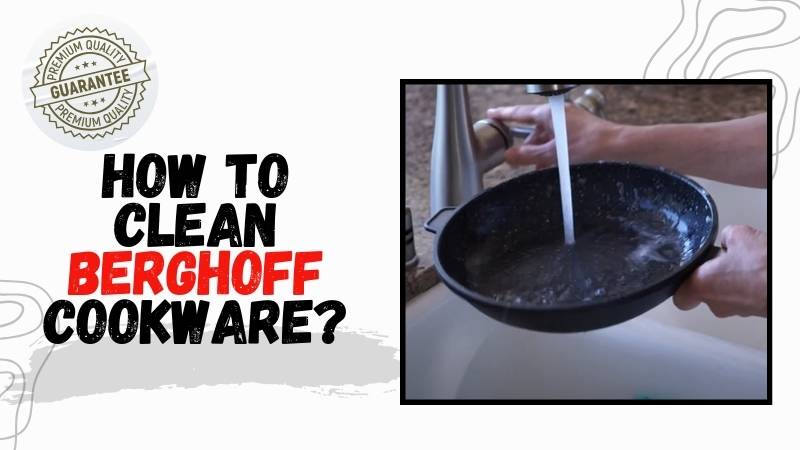 How to clean Berghoff cookware