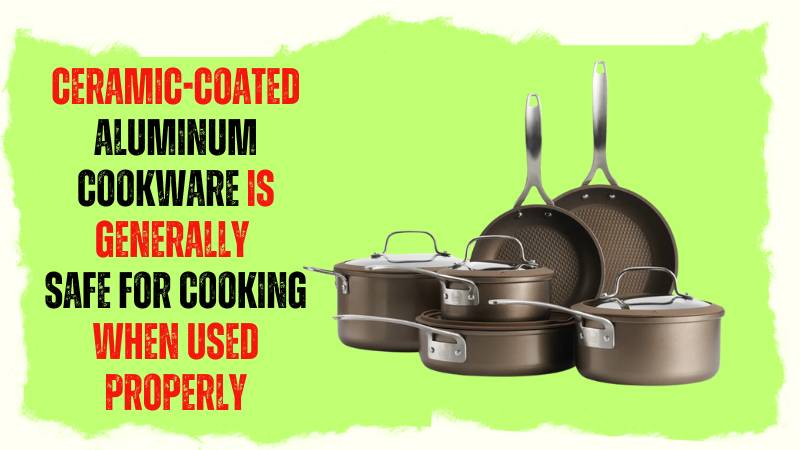 Is Ceramic Coated Aluminum Cookware Safe?