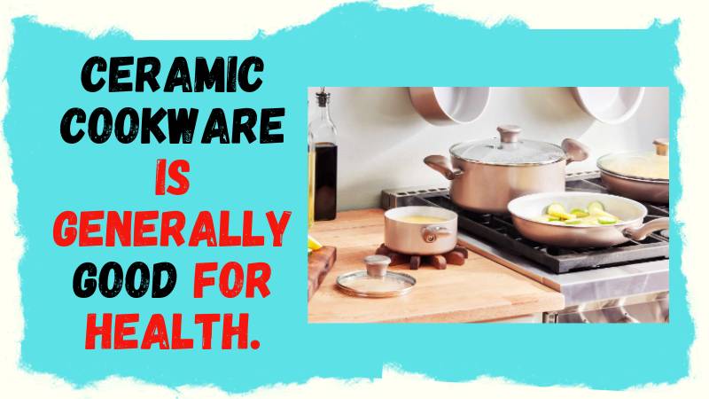 Is Ceramic Cookware Good for Health