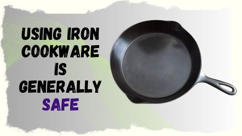 Is It Safe to Use Iron Cookware